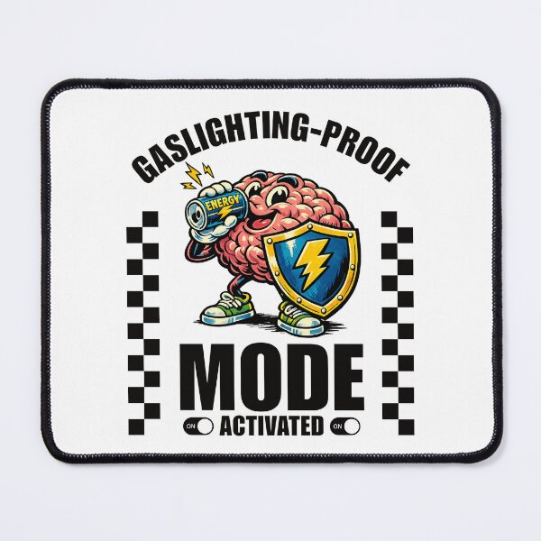 Item preview, Gaslighting-proof mode activated designed and sold by Peerless-Prime.