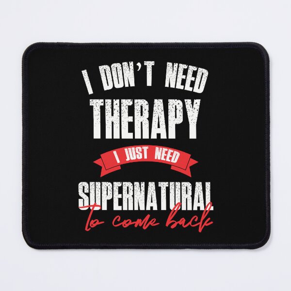 Item preview, I Dont Need Therapy I Just Need Supernatural Funny SPN designed and sold by Say It With Ink.