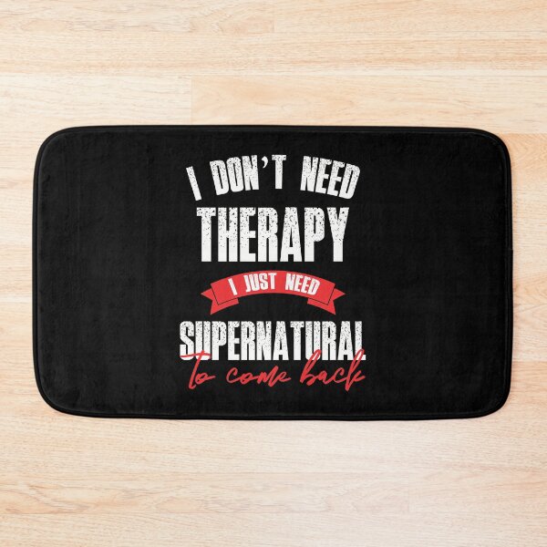 Item preview, I Dont Need Therapy I Just Need Supernatural Funny SPN designed and sold by Say It With Ink.