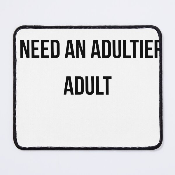 Item preview, I Need An Adultier Adult T-Shirt - Funny Relatable Gift designed and sold by Malented.