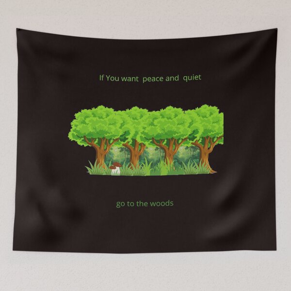 Item preview, If You want peace and quiet go to woods designed and sold by MotylekAnia.