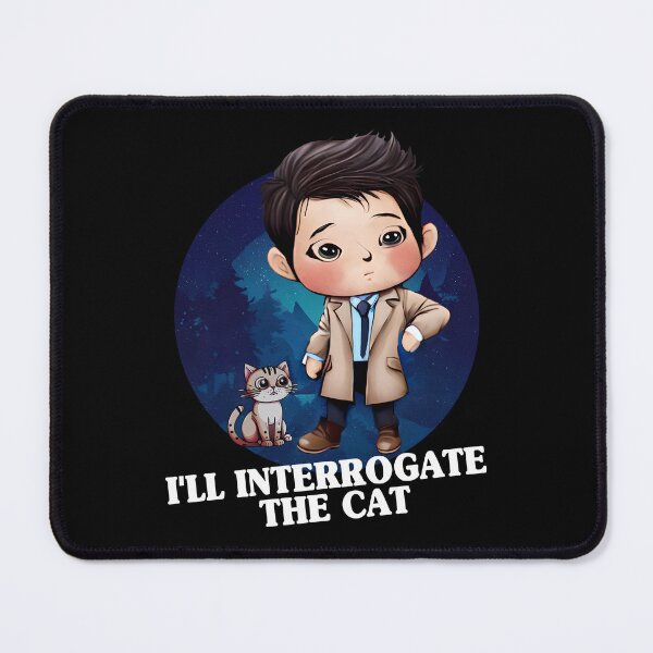 Item preview, I’ll Interrogate The Cat Funny Castiel Quote Supernatural Fanart designed and sold by Say It With Ink.