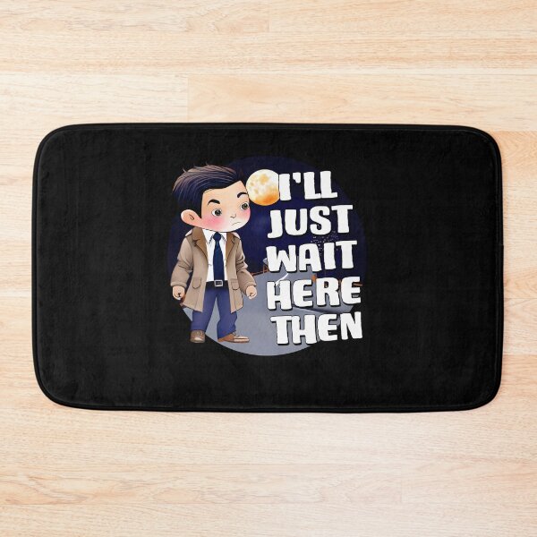 Item preview, Ill Just Wait Here Then Funny Castiel Quote Supernatural  designed and sold by Say It With Ink.