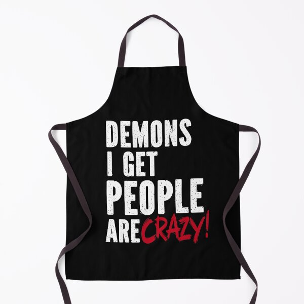Item preview, Demons I Get People Are Crazy Dean Winchester Quote designed and sold by Say It With Ink.