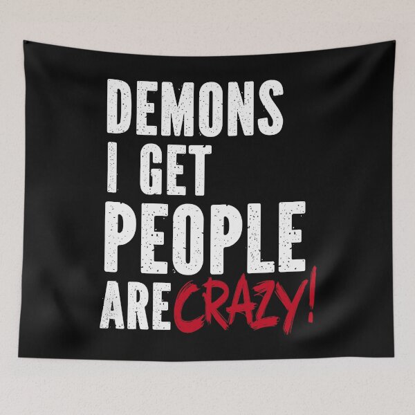 Item preview, Demons I Get People Are Crazy Dean Winchester Quote designed and sold by Say It With Ink.