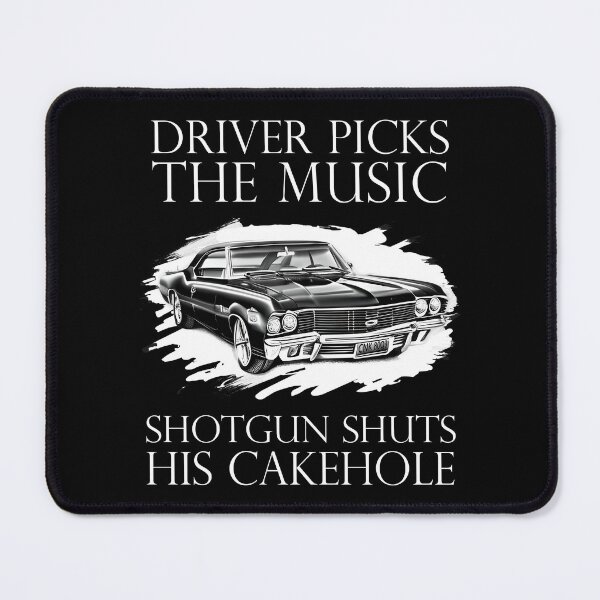 Item preview, Driver Picks The Music Shotgun Shuts His Cakehole Dean Quote designed and sold by Say It With Ink.