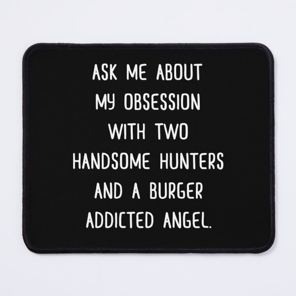 Item preview, Ask Me About My Obsession With Two Hunters Funny SPN designed and sold by Say It With Ink.