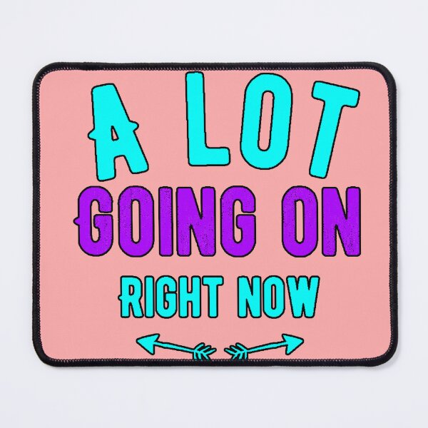 Item preview, A Lot Going On Right Now Relatable Phrase Humor Mild Anxiety Modern Design designed and sold by AstronautMerch.