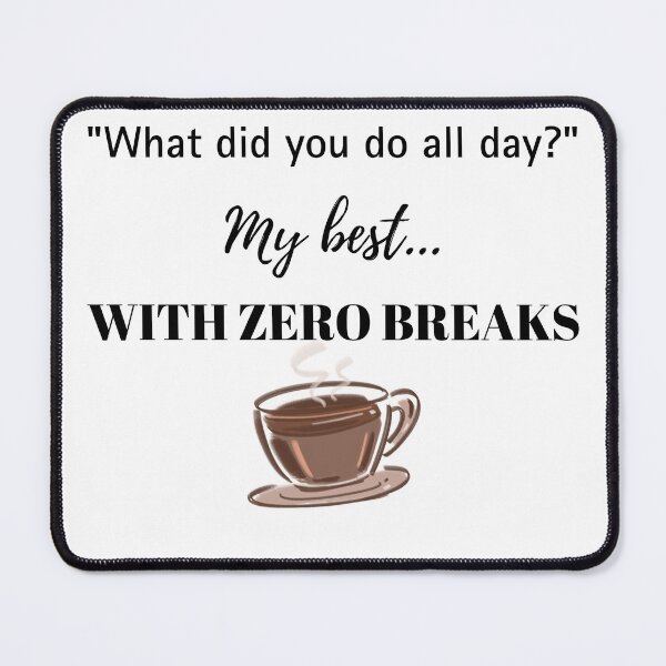 Item preview, What Did You Do All Day? My Best… With Zero Breaks – Funny Mom Life Quote designed and sold by lielie99.