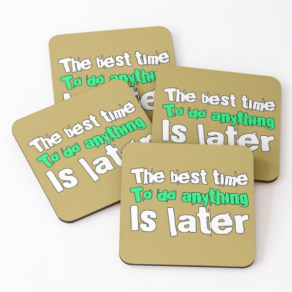 Item preview, The Best Time To Do Anything Is Later (Procrastination Phrase, Sarcastic Humor, Design) designed and sold by AstronautMerch.