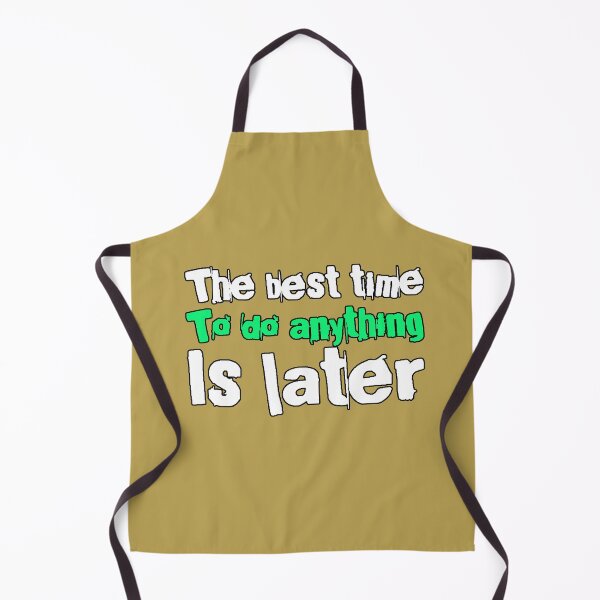 Item preview, The Best Time To Do Anything Is Later (Procrastination Phrase, Sarcastic Humor, Design) designed and sold by AstronautMerch.