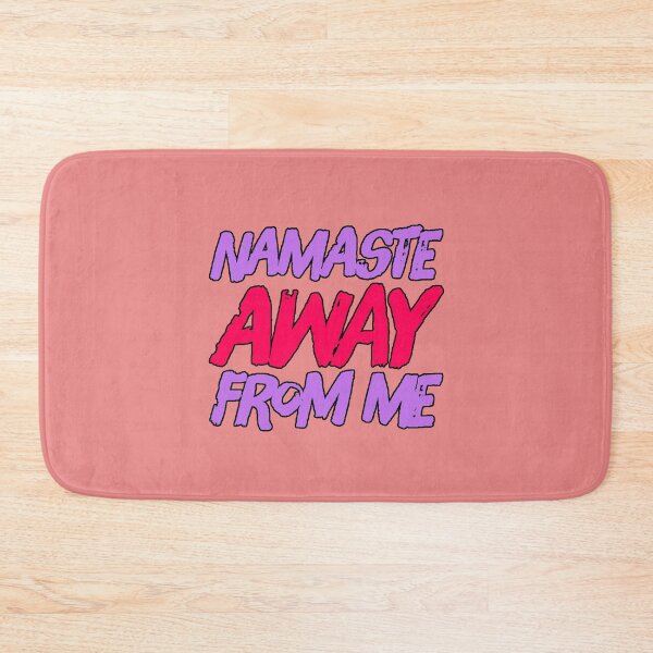 Item preview, Namaste Away From Me Funny Quote Yoga Humor Spiritual Sarcastic Design designed and sold by AstronautMerch.