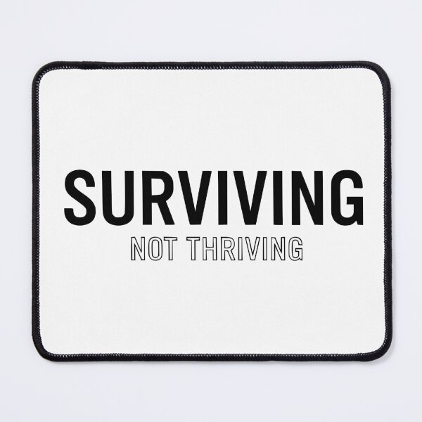 Item preview, Surviving, Not Thriving designed and sold by YV Designs & Stuff.