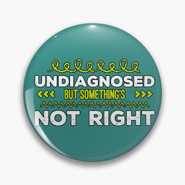 Item preview, Undiagnosed But Something's Not Right (Relatable Sarcastic Humor Phrase) designed and sold by AstronautMerch.