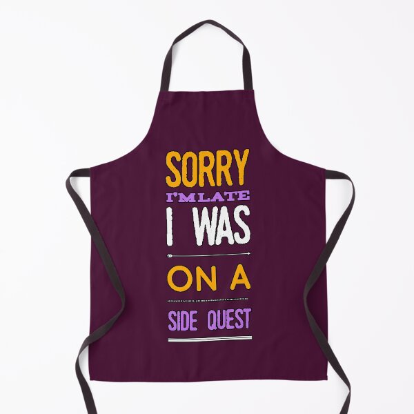 Item preview, Sorry I'm late, I was on a side quest. Funny Gamer Phrase, Humor, Video Games, Design designed and sold by AstronautMerch.