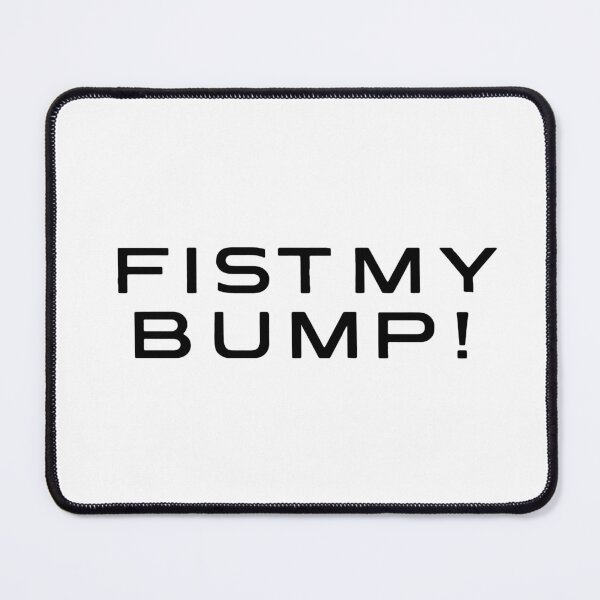 Item preview, FIST MY BUMP! PHM - BLACK designed and sold by FILM GUTTER.