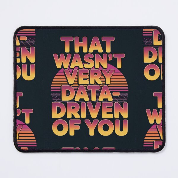 Item preview, That wasn't very data-driven of you designed and sold by Agu210.
