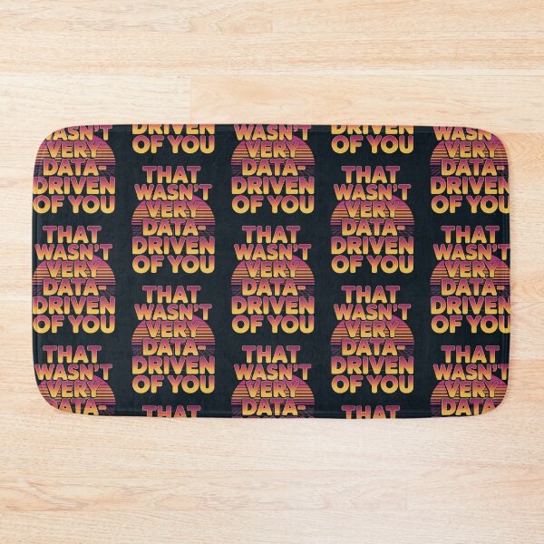 Item preview, That wasn't very data-driven of you designed and sold by Agu210.