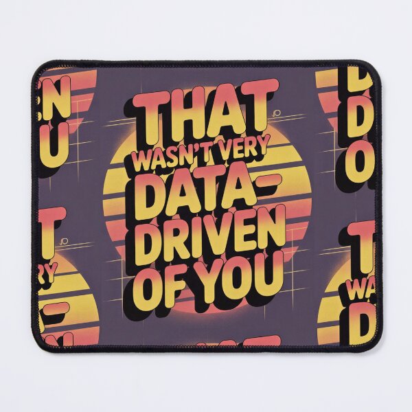 Item preview, That wasn't very data-driven of you designed and sold by Agu210.