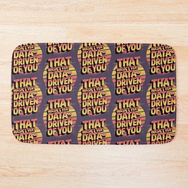 Item preview, That wasn't very data-driven of you designed and sold by Agu210.