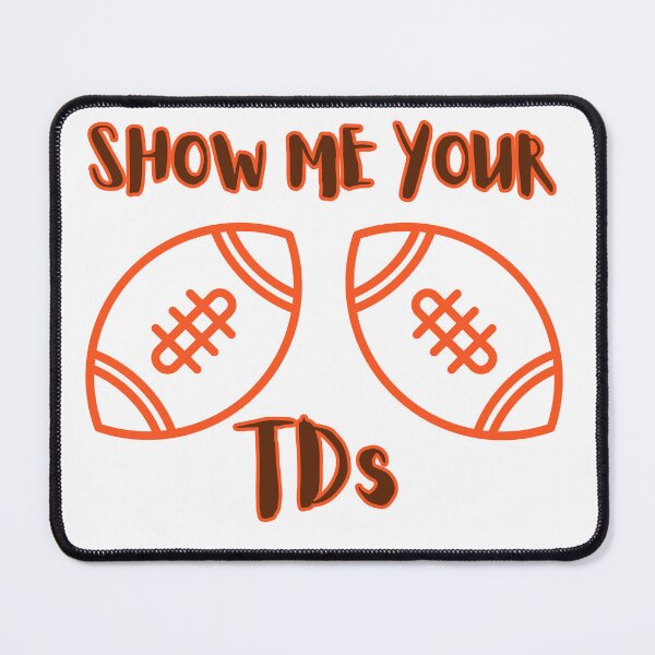 Item preview, Show Me Your TDs Cleveland Football Fan Shirt designed and sold by KBTshirts.