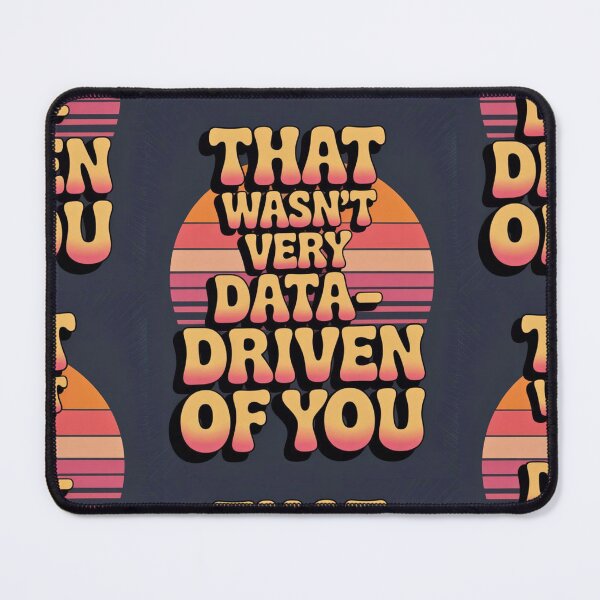 Item preview, That wasn't very data-driven of you designed and sold by Agu210.