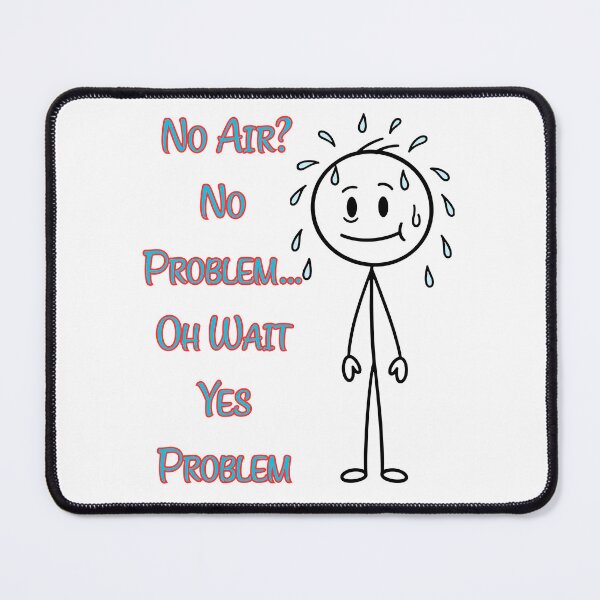 Item preview, No Air? No Problem… Oh Wait Yes Problem Funny Quote Design | Dark Humor Meme Graphic designed and sold by Anasalseady.