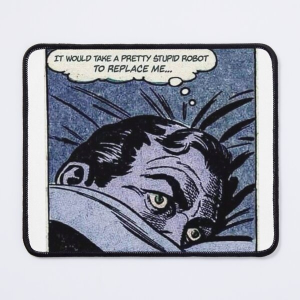 Item preview, It Would Take A Pretty Stupid Robot to Replace Me designed and sold by joshpincus.