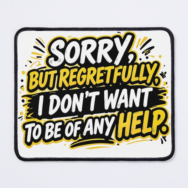 Item preview, Sorry But Regretfully I Don’t Want to Help Funny Quote Design designed and sold by Gold Turtle Lina.