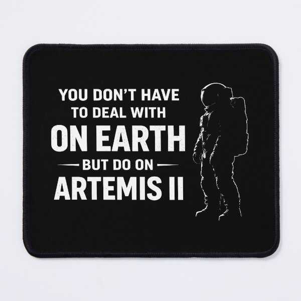Item preview, artemis ii you don't have to deal with on earth but do on Artemis II designed and sold by Uglyandcute.