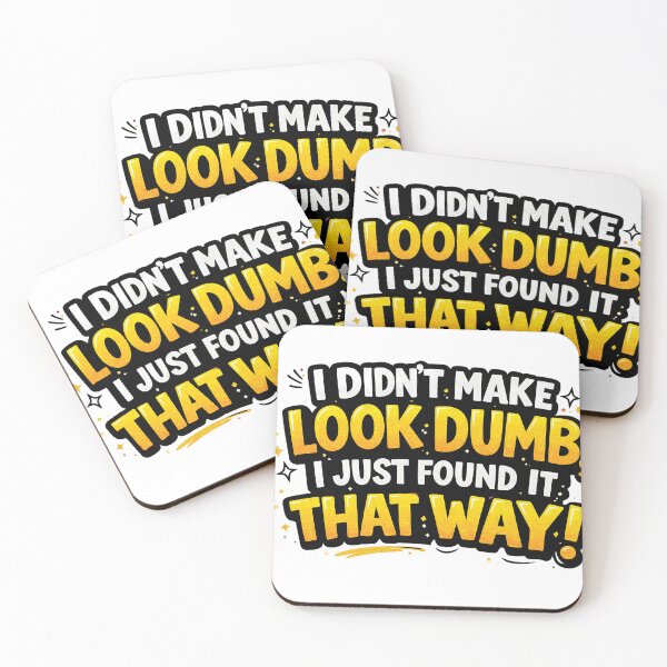 Item preview, I Didn’t Make You Look Dumb Funny Sarcastic Quote Design designed and sold by Gold Turtle  Lina.