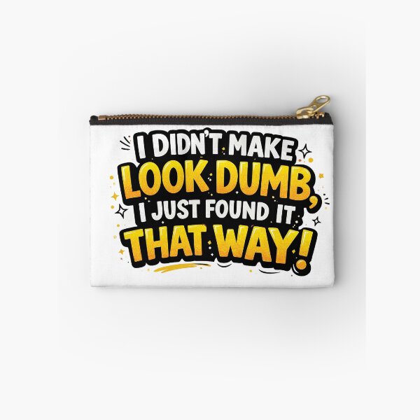 Item preview, I Didn’t Make You Look Dumb Funny Sarcastic Quote Design designed and sold by Gold Turtle  Lina.