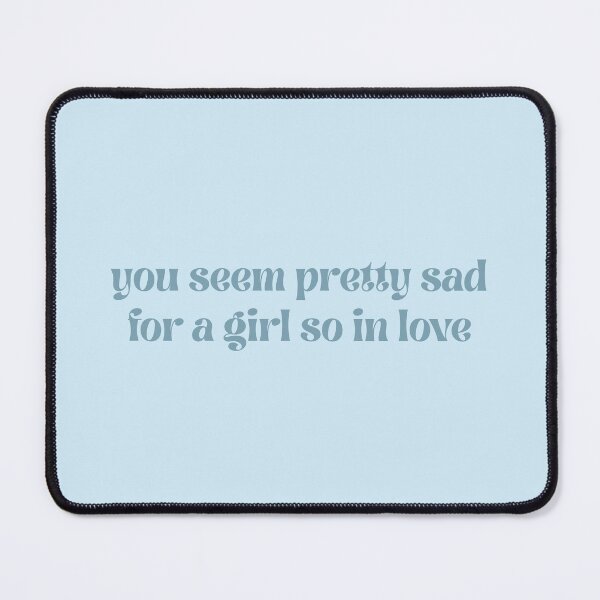 Item preview, you seem pretty sad for a girl so in love designed and sold by Spring Things.