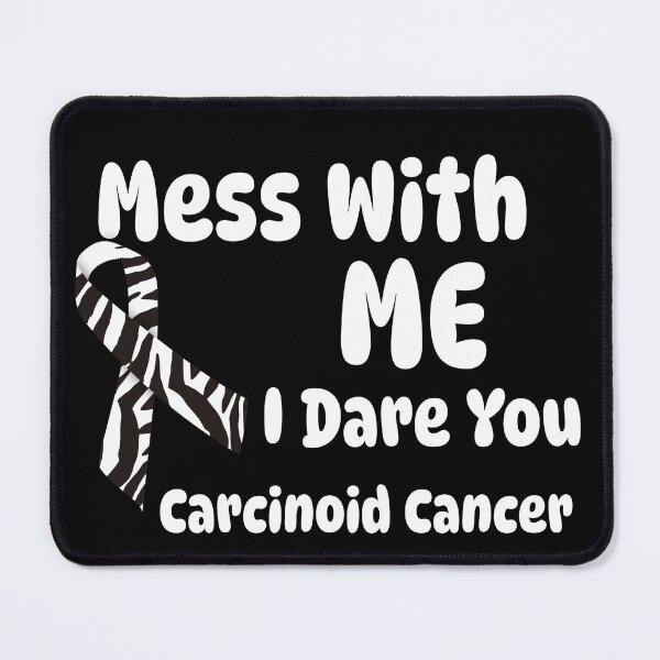 Item preview, Mess With Me I Dare You Carcinoid Cancer designed and sold by ACA Design & Print.