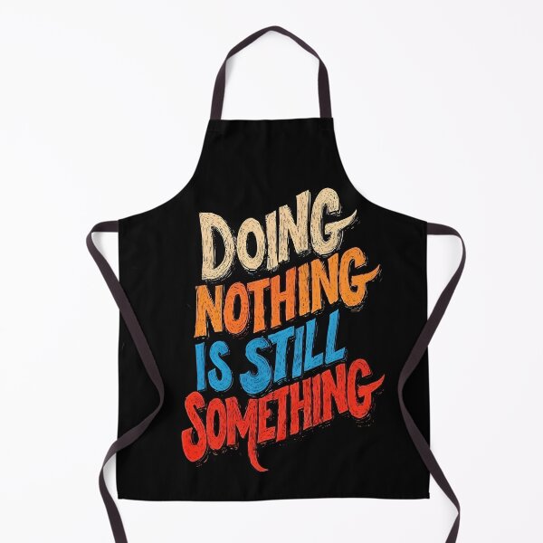 Item preview, Doing Nothing Is Still Something designed and sold by RebenCantik.