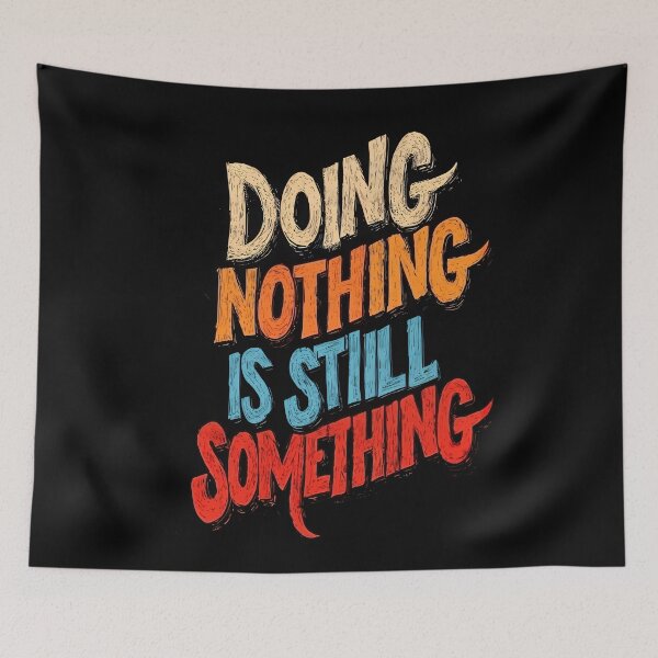 Item preview, Doing Nothing Is Still Something designed and sold by RebenCantik.