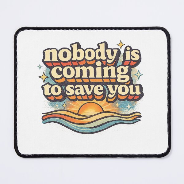 Item preview, Nobody Is Coming To Save You Self Reliance Motivational Quote Stoicism designed and sold by Places On Earth.