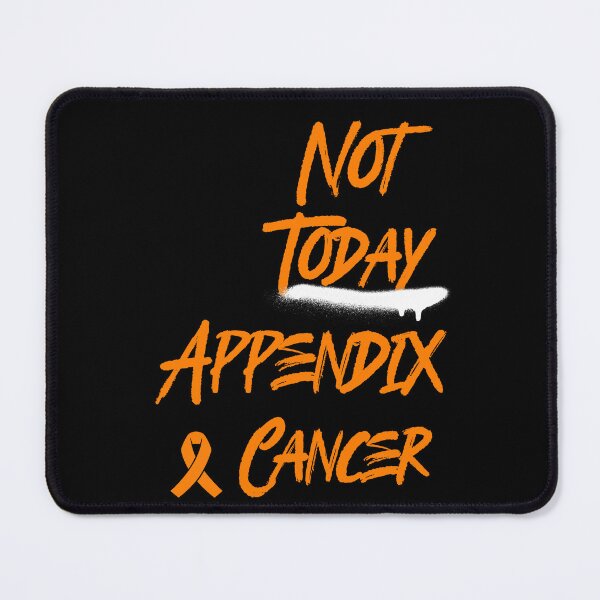 Item preview, Not Today Appendix Cancer designed and sold by ACA Design & Print.