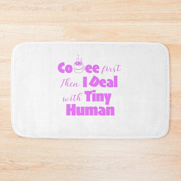 Item preview, Coffee first. Then I deal with tiny humans. designed and sold by DesignMindSG.
