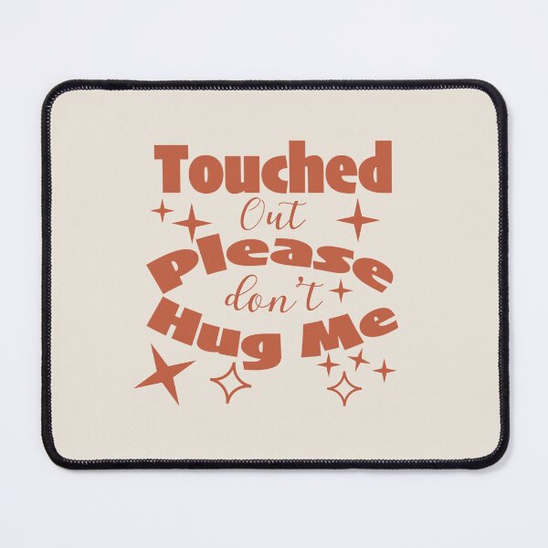 Item preview, Touched out. Please don’t hug me. designed and sold by DesignMindSG.