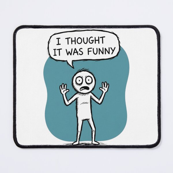 Item preview, I Thought It Was Funny designed and sold by Jackson-Will.