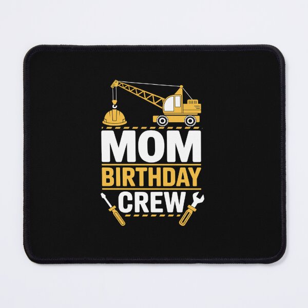 Item preview, Mom Birthday Crew Construction designed and sold by Rrettgison.