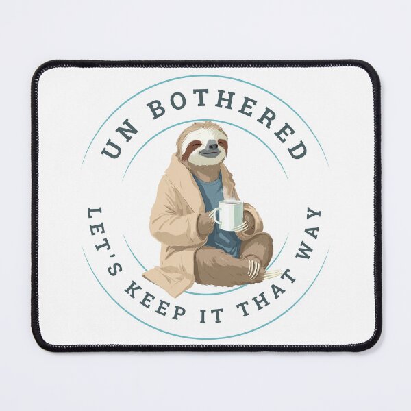 Item preview, Un Bothered Let's Keep It That Way - Sloth designed and sold by LAJdesigns.