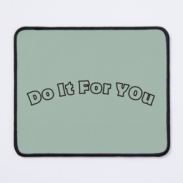 Item preview, Do It For You Stickers Prints Posters Wall Art Magnet Home Coffee Cup Decoration TShirt Stationary Notebook Magnet Hat Kitchen Work School Office Redbubble Shop designed and sold by Saritas Boutique Shop.