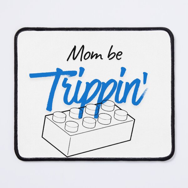 Item preview, Mom be Trippin’ designed and sold by FORTNITEFILTHYBANTER.