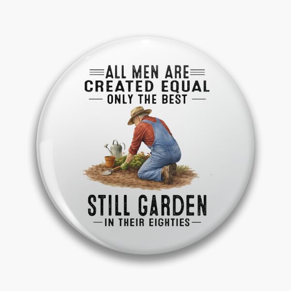 Item preview, All Men Are Created Equal Only The Best Still Garden In Their Eighties designed and sold by MutzelArts.