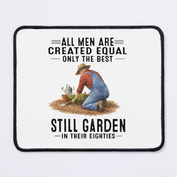Item preview, All Men Are Created Equal Only The Best Still Garden In Their Eighties designed and sold by MutzelArts.