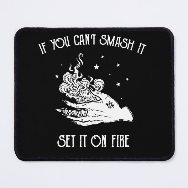 Item preview, If You Can't Smash It, Set It On Fire designed and sold by MutzelArts.