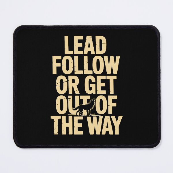 Item preview, Lead Follow Or Get Out Of The Way Funny Saying designed and sold by Dressed For  Duty.