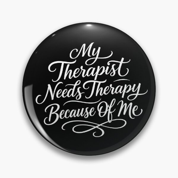 Item preview, My Therapist Needs Therapy Because Of Me Gear designed and sold by DynamicDesign.
